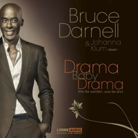 Drama, Baby, Drama - Wie Sie werden, was Sie sind - Bruce Darnell - Hörbuch