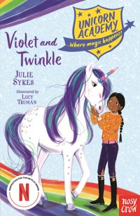 Unicorn Academy: Violet and Twinkle - Julie Sykes - E-Book
