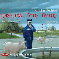 Dreimal Tote Tante. Ein Küstenkrimi - Krischan Koch - Hörbuch