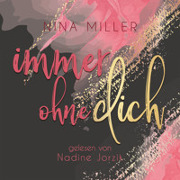 Immer ohne dich - Nina Miller - Hörbuch