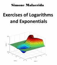 Exercises of Logarithms and Exponentials - Simone Malacrida - E-Book