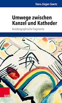 Umwege zwischen Kanzel und Katheder - Hans-Jürgen Goertz - E-Book