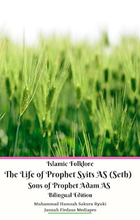 Islamic Folklore The Life of Prophet Syits AS (Seth) Sons of Prophet Adam AS Bilingual Edition - Jannah Firdaus Mediapro - E-Book