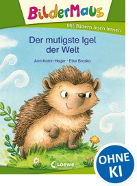Bildermaus - Der mutigste Igel der Welt - Ann-Katrin Heger - E-Book