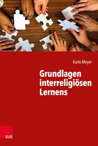 Grundlagen interreligiösen Lernens - Karlo Meyer - E-Book