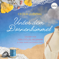 Unter dem Dornenhimmel - Cecilia Lilienthal - Hörbuch