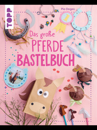 Das große Pferdebastelbuch - Pia Deges - E-Book
