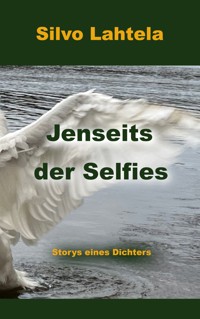Jenseits der Selfies - Silvo Lahtela - E-Book