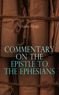 Commentary on the Epistle to the Ephesians - Charles Hodge - E-Book