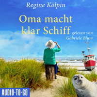 Oma macht klar Schiff - Omas für jede Lebenslage, Band 6 (ungekürzt) - Regine Kölpin - Hörbuch