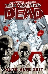 The Walking Dead 01: Gute alte Zeit - Robert Kirkman - E-Book