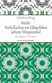 Mehr Vertellsches on Vääschkes uttem Wopperdal - Cahrlotte Elling - E-Book