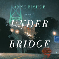 Under the Bridge (Unabridged) - Anne Bishop - Hörbuch