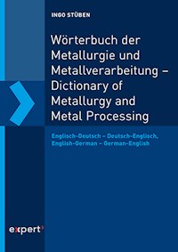 Wörterbuch der Metallurgie und Metallverarbeitung – Dictionary of Metallurgy and Metal Processing - Ingo Stüben - E-Book