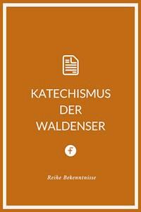 Katechismus der Waldenser - Waldenser - E-Book