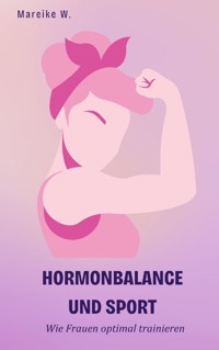Hormonbalance und Sport - Mareike W. - E-Book