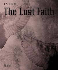 The Lost Faith - T. S. Childs - E-Book