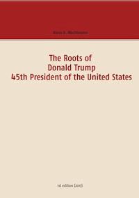 The Roots of Donald Trump - 45th President of the United States - Klaus H. Wachtmann - E-Book