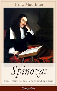 Spinoza: Ein Umriss seines Lebens und Wirkens (Biografie) - Fritz Mauthner - E-Book