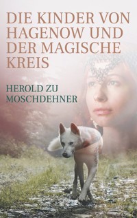 Die Kinder von Hagenow und der magische Kreis - Herold zu Moschdehner - E-Book