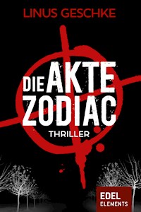 Die Akte Zodiac - Gesamtausgabe - Linus Geschke - E-Book