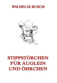 Stippstörchen für Äuglein und Öhrchen - Wilhelm Busch - E-Book