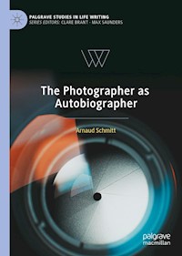 The Photographer as Autobiographer - Arnaud Schmitt - E-Book