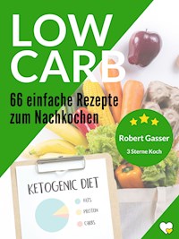 66 Low Carb Rezepte - Robert Gasser - E-Book