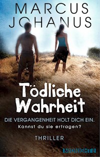 Tödliche Wahrheit - Marcus Johanus - E-Book