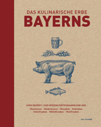 Das kulinarische Erbe Bayerns - Marion Reinhardt - E-Book