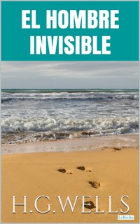 El Hombre Invisible - H G Wells - E-Book
