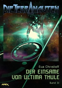 DIE TERRANAUTEN, Band 31: DER EINSAME VON ULTIMA THULE - Eva Christoff - E-Book