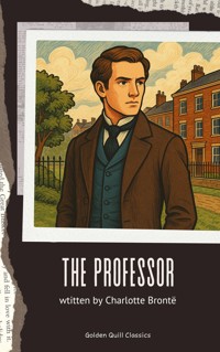 The Professor - Charlotte Bronte - E-Book
