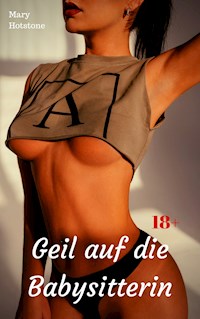 Geil auf die Babysitterin - Mary Hotstone - E-Book