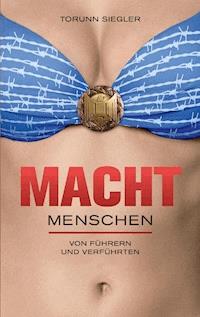 Machtmenschen - Torunn Siegler - E-Book
