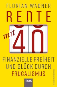 Rente mit 40 - Florian Wagner - E-Book