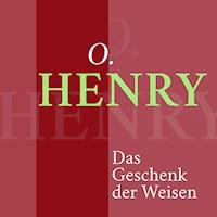 O. Henry – Das Geschenk der Weisen - O. Henry - Hörbuch