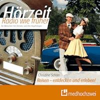 Reisen - entdecken und erleben! - Christine Schön - Hörbuch