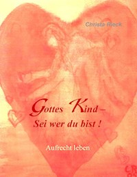 Gottes Kind - Sei wer du bist - Christa Rieck - E-Book