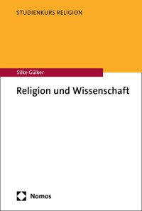 Religion und Wissenschaft - Silke Gülker - E-Book