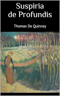 Suspiria de Profundis - Thomas De Quincey - E-Book