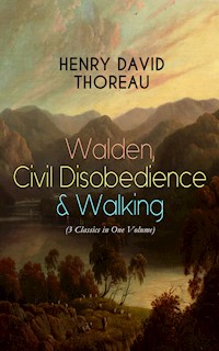 Walden, Civil Disobedience & Walking (3 Classics in One Volume) - Henry David Thoreau - E-Book