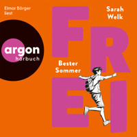 FREI - Bester Sommer - FREI, Band 1 (Ungekürzte Lesung) - Sarah Welk - Hörbuch