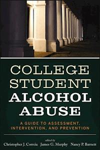 College Student Alcohol Abuse - Christopher J. Correia - E-Book