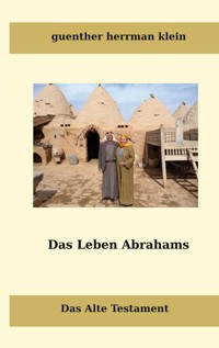 Das Leben Abrahms - Guenther Hermann Klein - E-Book