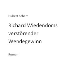 Richard Wiedendoms verstörender Wendegewinn - Hubert Schem - E-Book