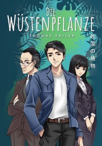 Die Wüstenpflanze - Thomas Sailer - E-Book