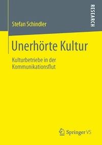 Unerhörte Kultur - Stefan Schindler - E-Book