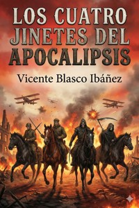Los cuatro jinetes del apocalipsis - Vicente Blasco Ibanez - E-Book