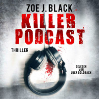 KILLER-PODCAST - Künzel & Lobenstein-Thriller, Band 8 (ungekürzt) - Zoe J. Black - Hörbuch